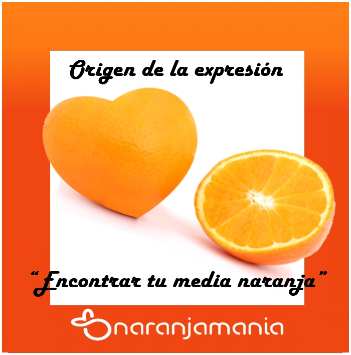 Cuál es el origen de la expresión 'Encontrar a tu media naranja'?
